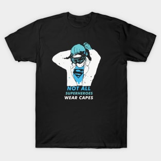 Not All Superheroes Wear Capes Nurse Doctor Medical T-Shirt